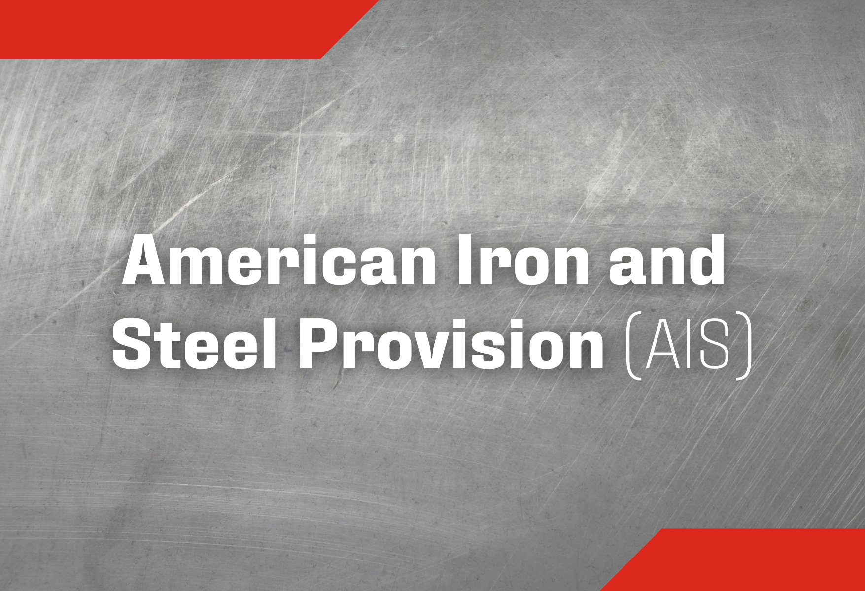 American Iron and Steel Provision (AIS) Program